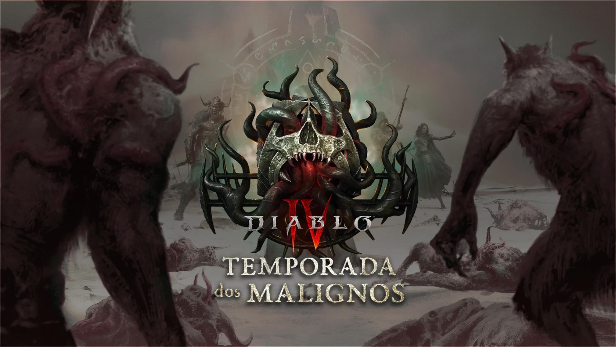 Diablo 4 – A Temporada dos Malignos chegou! Diablo 4 – A Temporada dos Malignos chegou!