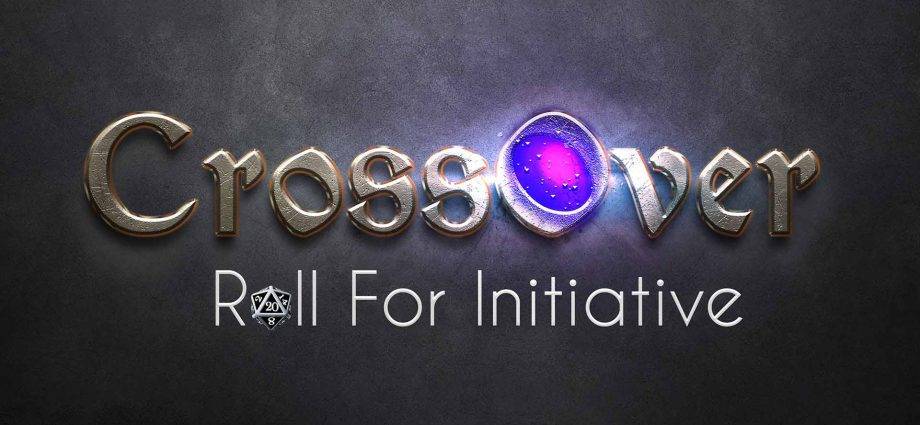 CrossOver: Roll For Initiative
