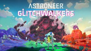 Astroneer Glitchwalkers
