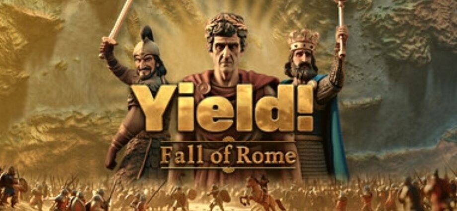Yield! Fall of Rome