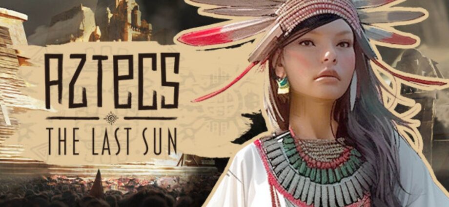 Aztecs The Last Sun