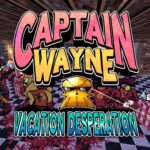 Captain Wayne - Vacation Desperation