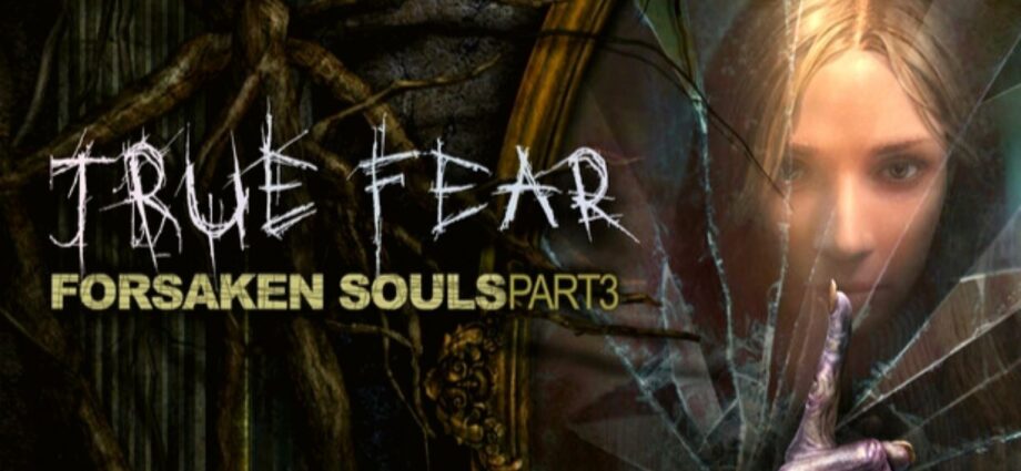 True Fear Forsaken Souls Part 3