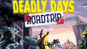 Deadly Days Roadtrip
