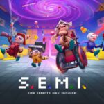 S.E.M.I. – Side Effects May Include...