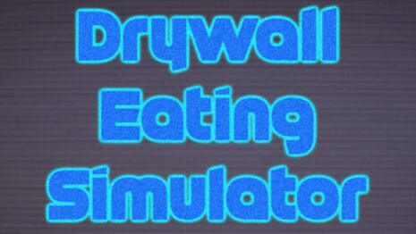 Drywall Eating Simulator
