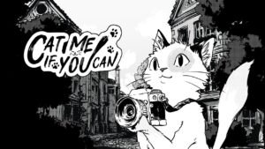 Cat Me If You Can