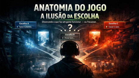 Anatomia do Jogo - A Ilusão da Escolha