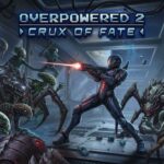 Overpowered 2 - Crux of Fate