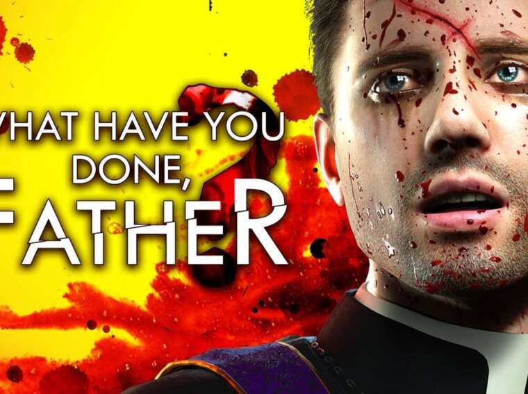 What have you done, Father?