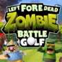 Golfe Apocalíptico: Left Fore Dead Traz Zumbis e Fogo Amigo para o Campo Verde