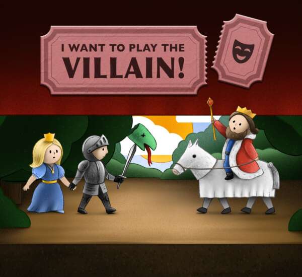 I Want to Play the Villain!