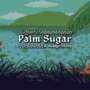 Stardew Valley com Adrenalina de Hotline Miami? Palm Sugar Chega ao PC