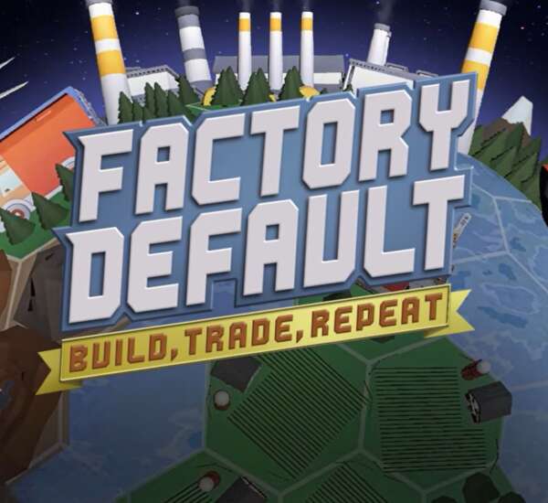 Factory Default: Build, Trade, Repeat